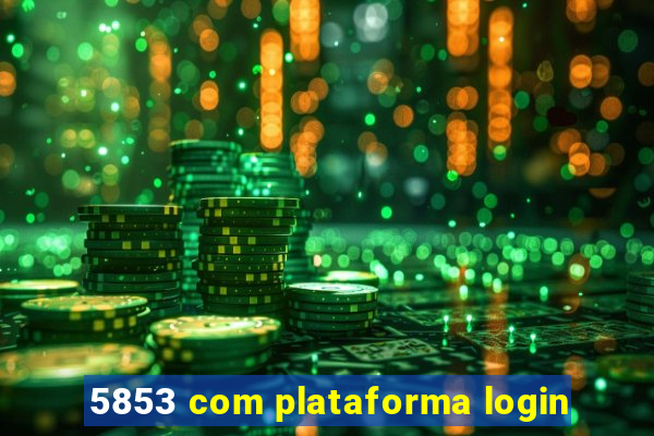 5853 com plataforma login